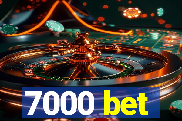 7000 bet